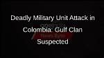 1 Soldier Killed and 12 Injured in Attack in Colombia Blamed on Drug Cartel
