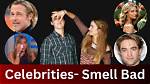 10 Celebrities Who Allegedly Smell Bad
