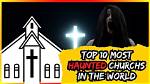 10 of the Most Haunted Churches in the World