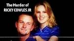 5 Shocking Details About Ricky Cowles Jr.'s Murder Case