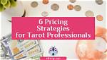 6 Pricing Strategies for Tarot Professionals -