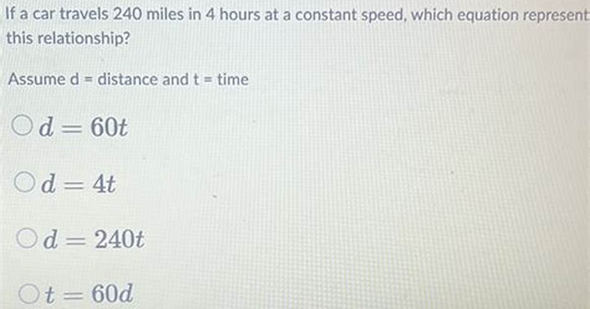 A Car Travels a Distance of 240 Kilometers with an Average Speed of 60 Km/H. for How Many Hours Did the Car Travel?