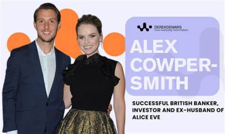Alex Cowper-Smith: Biography, Net Worth & Life After Alice Eve