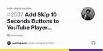 All Skip Buttons Should Be 10 Seconds Long