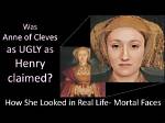 Anne of Cleves: Too Ugly for Henry Viii? Facial Re-Creations & History Revealed
