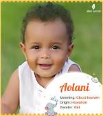 Aolani Meaning in English, Aolani Baby Name Origin Gender Meaning Pronunciation