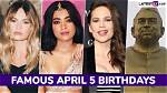 April 5 Birthdays of Famous People