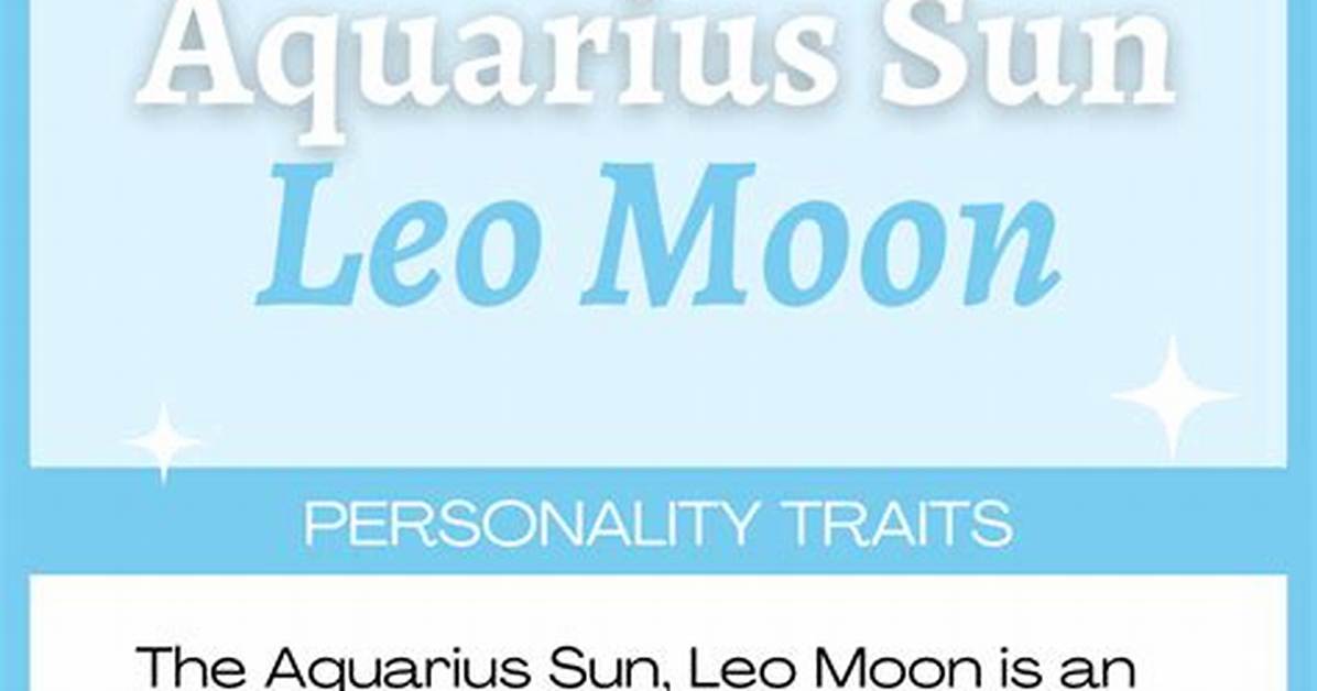 Aquarius Sun with Aquarius Moon and Leo Rising — Truly Divine