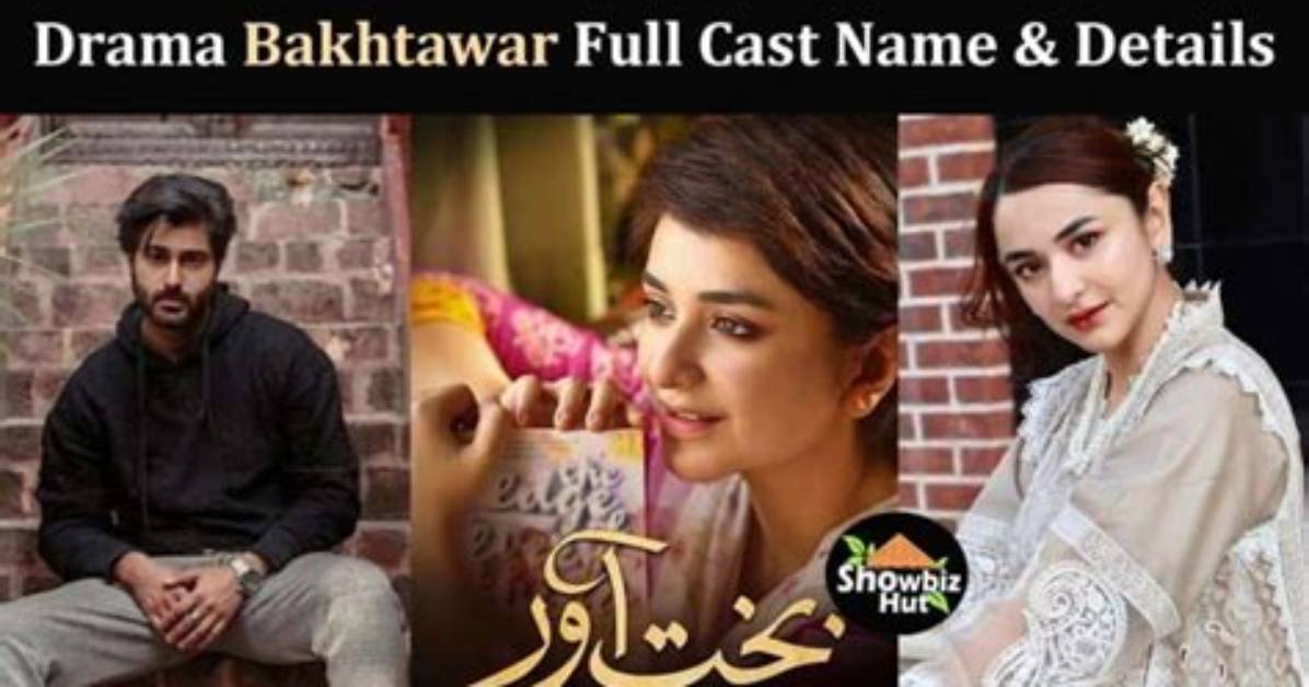 Bakhtawar Drama Cast Real Name with Pictures & Details