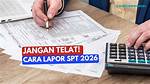 Berakhir Maret! Simak Cara Lapor Spt Tahunan Online