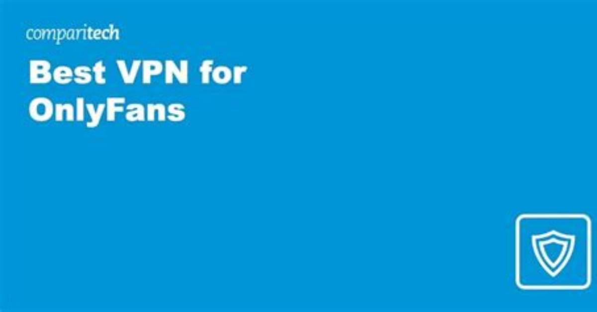 Best Vpn for Onlyfans in 2023 | Onlyfans Vpn