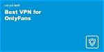Best Vpn for Onlyfans in 2023 | Onlyfans Vpn