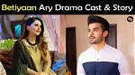 Betiyaan Drama Cast Name, Story, Timing & Ost