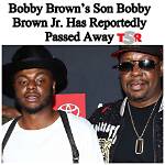 Bobby Brown Jr.'s Drug-Related Death Triggers Criminal Investigation Bobby Brown Jr. Drug-Related Death Triggered Criminal Investigation. .. Sr. Demands Justice Exclusive 1.1K 3/23/2021 3:11 Pm Pt