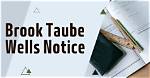 Brook Taube Wells Notice: Overview