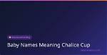 Chalice Meaning in English, Chalice Baby Name Origin Gender Meaning Pronunciation