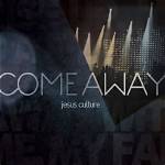 Come Away by Jesus Culture