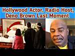 Deno Brown Oakland, Hollywood Actor, Public Entertainer, Radio Host Passes Away