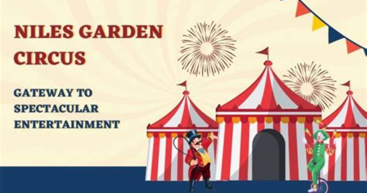 Discovering the Wonders of Niles Garden Circus