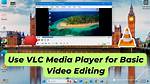 Editing with Vlc Media Player