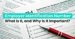 Employer Identification Number: Top Reasons Why You Should Apply For