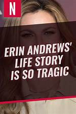 Erin Andrews' Life Story Is So Tragic