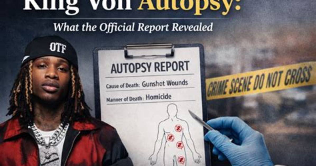 Exploring the Autopsy of King Von: a Detailed Analysis