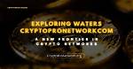 Exploring Www Cryptopronetworkcom: a Hub for Cryptocurrency Enthusiasts