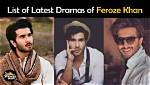 Feroze Khan Drama List - Latest & Top 10 Dramas