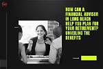 Financial Advisor in Long Beach Help You Plan for Retirement
