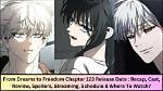 From Dreams to Freedom Chapter 122 Release Date and Where to Read