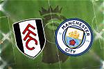 Fulham v Man City Premier League Kick-off Time, Tv Channel, Live Stream