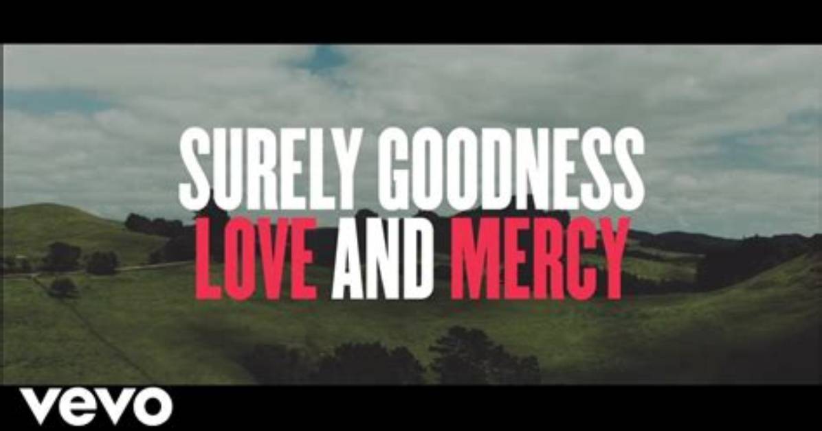 Goodness, Love, and Mercy by Chris Tomlin