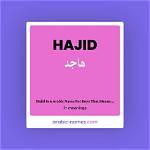 Hajid Meaning in English, Hajid Baby Name Origin Gender Meaning Pronunciation