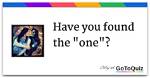 Have You Found “The One”