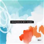 Heaven Is My Home by Highlands Worship
