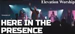Here in the Presence by Elevation Worship