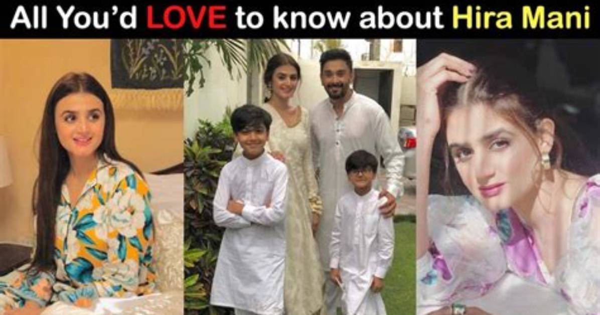 Hira Mani Biography - Age, Husband, Brothers, Dramas List