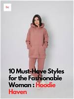 Hoodie Havens: Exploring Must-Have Styles for Every Wardrobe