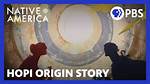Hopi Origin Story, a Pbs Native America Sacred Story