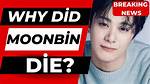How Did Moonbin Die and What Was His Cause of Death?