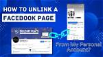 How Do I Unlink My Personal and Business Facebook?