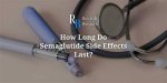 How Long Do Semaglutide Side Effects Last? a Complete Overview