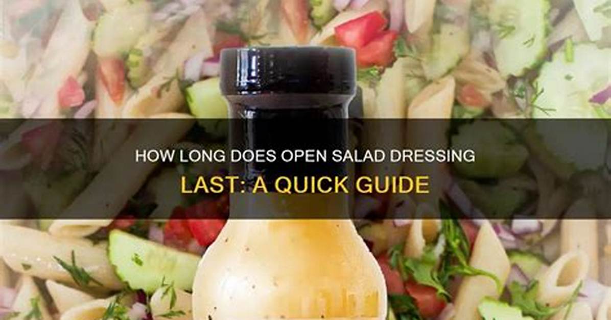 How Long Does Salad Dressing Last After the Expiration Date? a Guide to Shelf Life and Storage