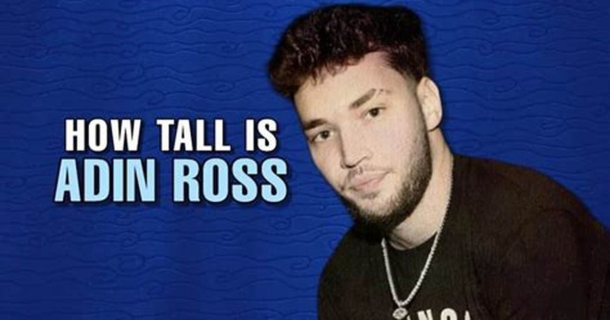 How Tall Is Adin Ross?