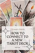 How to Connect with a New Tarot Deck