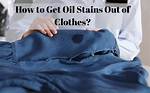 How to Get Oil Stains out of Clothes
