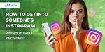 How to Get Someones Attention on Instagram?