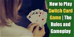 How to Play Switch Card Game | the Rules and Gameplay