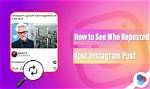 How to See Who Reposted Your Post on Their Story on Instagram?